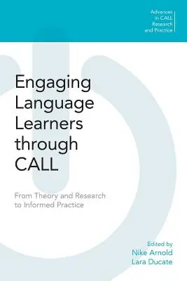 Coinvolgere gli studenti di lingua attraverso il richiamo: Dalla teoria e dalla ricerca alla pratica informata - Engaging Language Learners Through Call: From Theory and Research to Informed Practice