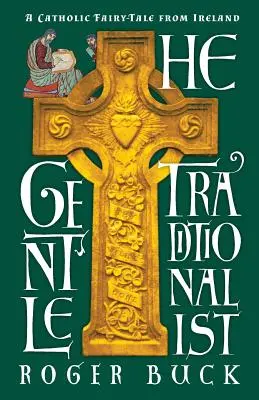 Il tradizionalista gentile: Una fiaba cattolica dall'Irlanda - The Gentle Traditionalist: A Catholic Fairy-tale from Ireland