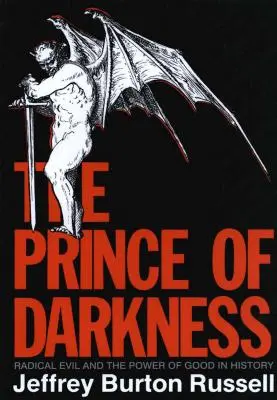 Il principe delle tenebre: Il male radicale e il potere del bene nella storia (rivisto) - Prince of Darkness: Radical Evil and the Power of Good in History (Revised)