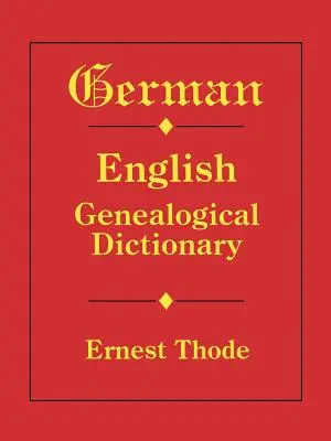 Dizionario genealogico tedesco-inglese - German-English Genealogical Dictionary