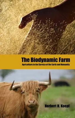 L'azienda agricola biodinamica: L'agricoltura al servizio della terra e dell'umanità - The Biodynamic Farm: Agriculture in Service of the Earth and Humanity