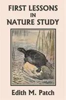 Prime lezioni di studio della natura (Classici di ieri) - First Lessons in Nature Study (Yesterday's Classics)