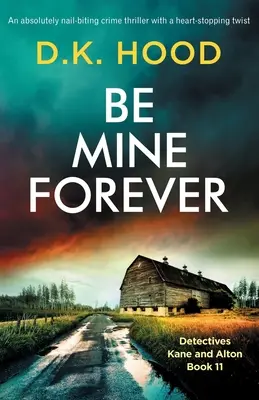 Be Mine Forever: Un thriller poliziesco assolutamente avvincente con un colpo di scena al cardiopalma - Be Mine Forever: An absolutely nail-biting crime thriller with a heart-stopping twist