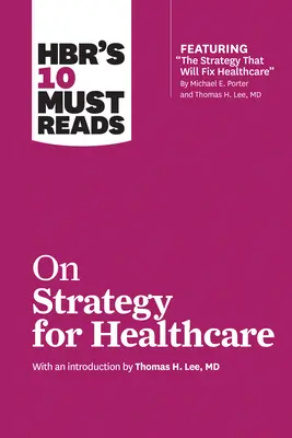Le 10 letture obbligatorie di HBR sulla strategia per la sanità - HBR's 10 Must Reads on Strategy for Healthcare