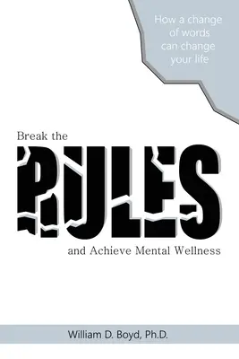 Rompere le regole: E raggiungere il benessere mentale - Break the Rules: And Achieve Mental Wellness