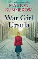 La ragazza di guerra Ursula: Un romanzo agrodolce sulla Seconda guerra mondiale - War Girl Ursula: A bittersweet novel of WWII