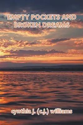 Tasche vuote e sogni infranti (Williams Cynthia J. (C J. ).) - Empty Pockets and Broken Dreams (Williams Cynthia J. (C J. ).)