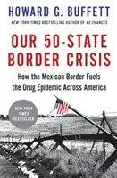 La crisi del confine tra 50 Stati: come il confine messicano alimenta l'epidemia di droga in America - Our 50-State Border Crisis: How the Mexican Border Fuels the Drug Epidemic Across America