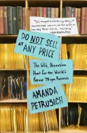 Non vendere a nessun prezzo: La selvaggia e ossessiva caccia ai dischi a 78 giri più rari del mondo - Do Not Sell at Any Price: The Wild, Obsessive Hunt for the World's Rarest 78 RPM Records