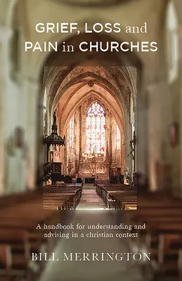 Lutto, perdita e dolore nelle chiese: Un manuale per comprendere e consigliare in un contesto cristiano - Grief, Loss and Pain in Churches: A Handbook for Understanding and Advising in a Christian Context