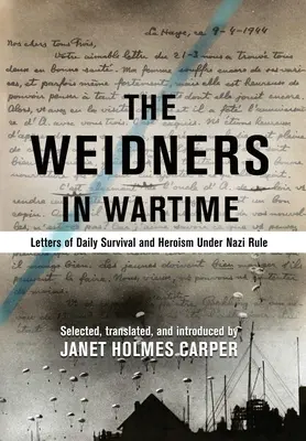 I Weidner in tempo di guerra: Lettere di sopravvivenza quotidiana e di eroismo sotto il regime nazista - The Weidners in Wartime: Letters of Daily Survival and Heroism Under Nazi Rule