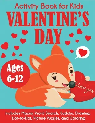 Libro di attività di San Valentino per bambini: Dai 6 ai 12 anni, include labirinti, ricerca di parole, sudoku, disegno, punti da fare, puzzle e disegni da colorare. - Valentine's Day Activity Book for Kids: Ages 6-12, Includes Mazes, Word Search, Sudoku, Drawing, Dot-to-Dot, Picture Puzzles, and Coloring