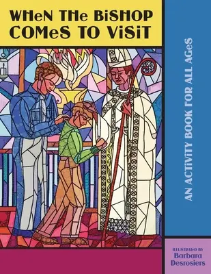 Quando il vescovo viene in visita: Un libro di attività per tutte le età - When the Bishop Comes to Visit: An Activity Book for All Ages