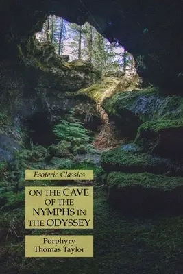 Sulla grotta delle ninfe nell'Odissea: Classici esoterici - On the Cave of the Nymphs in the Odyssey: Esoteric Classics