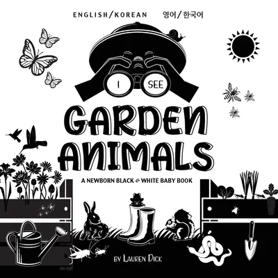 Vedo gli animali del giardino: Bilingue (inglese/coreano) (영어 / 한국어) Un libro per neonati in bianco e nero (High-Con - I See Garden Animals: Bilingual (English / Korean) (영어 / 한국어) A Newborn Black & White Baby Book (High-Con