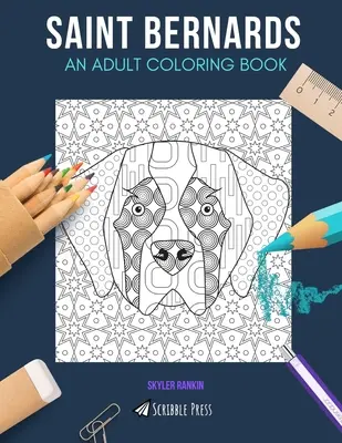San Bernardo: UN LIBRO DA COLORARE PER ADULTI: Un libro da colorare sui San Bernardo per adulti - Saint Bernards: AN ADULT COLORING BOOK: A Saint Bernards Coloring Book For Adults