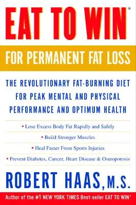 Mangiare per vincere per una perdita permanente di grasso: la rivoluzionaria dieta brucia-grassi per ottenere prestazioni fisiche e mentali al top e una salute ottimale - Eat to Win for Permanent Fat Loss: The Revolutionary Fat-Burning Diet for Peak Mental and Physical Performance and Optimum Health