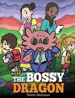 Il drago prepotente: Impedisci al tuo drago di essere prepotente. Una storia sul compromesso, l'amicizia e la risoluzione dei problemi. - The Bossy Dragon: Stop Your Dragon from Being Bossy. A Story about Compromise, Friendship and Problem Solving