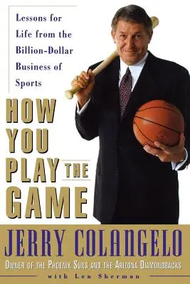 Come si gioca la partita: Lezioni di vita dal business miliardario dello sport - How You Play the Game: Lessons for Life from the Billion-Dollar Business of Sports