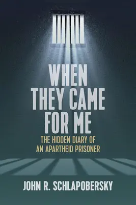 Quando vennero a prendermi: Il diario nascosto di un prigioniero dell'Apartheid - When They Came for Me: The Hidden Diary of an Apartheid Prisoner