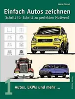 Disegnare automobili in modo semplice - passo dopo passo per ottenere motivi perfetti: Volume 1: Auto, camion e altro... - Einfach Autos zeichnen - Schritt fr Schritt zu perfekten Motiven!: Band 1: Autos, LKWs und mehr...