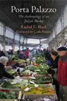 Porta Palazzo: Antropologia di un mercato italiano - Porta Palazzo: The Anthropology of an Italian Market