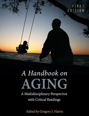 Un manuale sull'invecchiamento: Una prospettiva multidisciplinare con letture critiche - A Handbook on Aging: A Multidisciplinary Perspective with Critical Readings