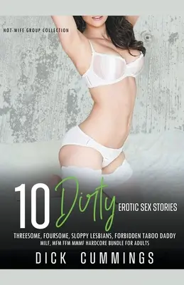 10 sporche storie erotiche di sesso a tre, a quattro, lesbiche sciatte, tabù proibiti, papà, MILF, MFM FFM MMMF, pacchetto hardcore per adulti - 10 Dirty Erotic Sex Stories Threesome, Foursome, Sloppy Lesbians, Forbidden Taboo Daddy, MILF, MFM FFM MMMF Hardcore Bundle for Adults