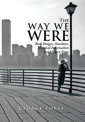 Come eravamo: Immagini del libro, aneddoti, informazioni tecniche e dati storici - The Way We Were: Book Images, Anecdotes, Technical Information, and History Data