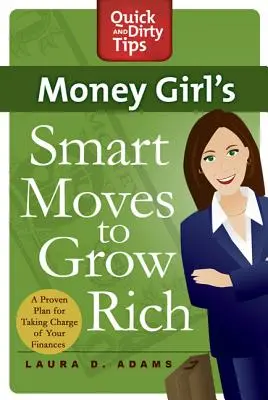 Le mosse intelligenti della ragazza dei soldi per diventare ricca: un piano comprovato per prendere in mano le proprie finanze - Money Girl's Smart Moves to Grow Rich: A Proven Plan for Taking Charge of Your Finances