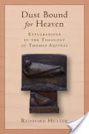 Polvere destinata al cielo: Esplorazioni nella teologia di Tommaso d'Aquino - Dust Bound for Heaven: Explorations in the Theology of Thomas Aquinas