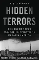 Terrori nascosti: La verità sulle operazioni di polizia degli Stati Uniti in America Latina - Hidden Terrors: The Truth about U.S. Police Operations in Latin America
