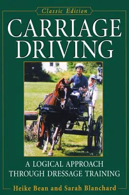 Guidare la carrozza: Un approccio logico attraverso l'addestramento al dressage - Carriage Driving: A Logical Approach Through Dressage Training