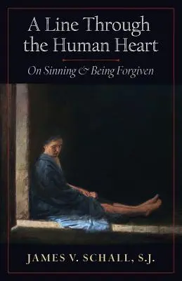 Una linea attraverso il cuore umano: Peccare ed essere perdonati - A Line Through the Human Heart: On Sinning and Being Forgiven