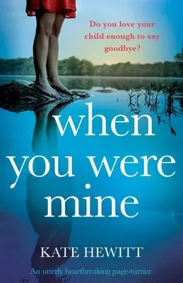 Quando eri mia: Un romanzo assolutamente straziante e avvincente - When You Were Mine: An utterly heartbreaking page-turner
