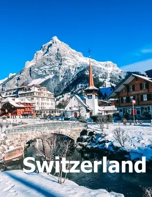 Svizzera: Tavolino da caffè fotografia viaggio libro album di un paese svizzero e Zurigo città in Europa centrale grande formato Pho - Switzerland: Coffee Table Photography Travel Picture Book Album Of A Swiss Country And Zurich City In Central Europe Large Size Pho