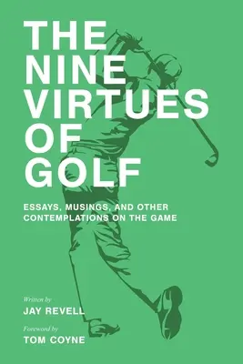 Le nove virtù del golf: saggi, riflessioni e altre riflessioni sul gioco - The Nine Virtues of Golf: Essays, Musings, and Other Contemplations On the Game