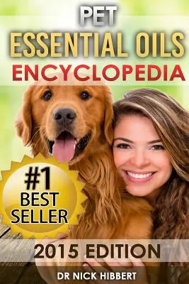 Oli essenziali per animali domestici: Enciclopedia 2015 (Ricette di oli provati per i vostri animali domestici, facili, sicure e naturali) - Pet Essential Oils: Encyclopedia 2015 Edition (Proven Oils Recipes for your Pets that are Easy, Safe and Natural)
