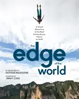Ai confini del mondo: Un'avventura visiva nei luoghi più straordinari della Terra - The Edge of the World: A Visual Adventure to the Most Extraordinary Places on Earth