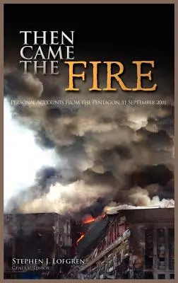 Poi è arrivato il fuoco: Racconti personali dal Pentagono, 11 settembre 2001 - Then Came the Fire: Personal Accounts from the Pentagon, 11 September 2001