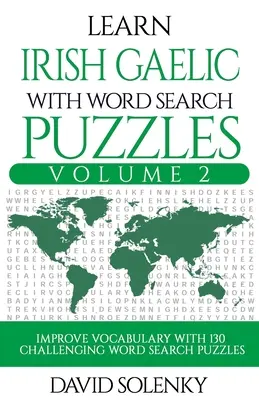 Imparare il gaelico irlandese con i puzzle di ricerca delle parole Volume 2: imparare il vocabolario della lingua gaelica irlandese con 130 impegnativi puzzle bilingue di ricerca delle parole per tutti - Learn Irish Gaelic with Word Search Puzzles Volume 2: Learn Irish Gaelic Language Vocabulary with 130 Challenging Bilingual Word Find Puzzles for All