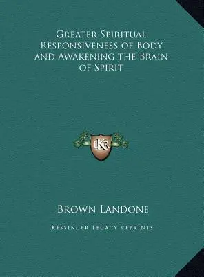 Maggiore reattività spirituale del corpo e risveglio del cervello dello spirito - Greater Spiritual Responsiveness of Body and Awakening the Brain of Spirit