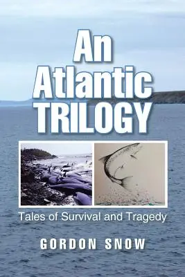 Una trilogia atlantica: Racconti di sopravvivenza e tragedia - An Atlantic Trilogy: Tales of Survival and Tragedy