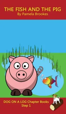 Il pesce e il maiale - Libro a capitoli: (Step 1) Libri sonori (decodificabili sistematici) Aiutano i lettori in via di sviluppo, compresi quelli con dislessia, a imparare a leggere e a leggere. - The Fish and The Pig Chapter Book: (Step 1) Sound Out Books (systematic decodable) Help Developing Readers, including Those with Dyslexia, Learn to Re
