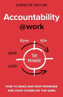 Responsabilità al lavoro: come fare e mantenere le promesse e far sì che gli altri facciano lo stesso - Accountability at Work: How to make and keep promises and have others do the same