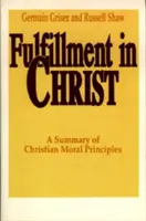 Realizzazione in Cristo: Una sintesi dei principi morali cristiani - Fulfillment in Christ: A Summary of Christian Moral Principles