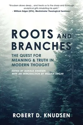 Radici e rami: La ricerca del significato e della verità nel pensiero moderno - Roots and Branches: The Quest For Meaning And Truth In Modern Thought