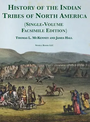 Storia delle tribù indiane del Nord America [Edizione in un unico volume in facsimile]: con schizzi biografici e aneddoti dei capi principali - History of the Indian tribes of North America [Single-Volume Facsimile Edition]: with Biographical Sketches and Anecdotes of the Principal Chiefs
