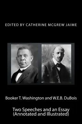 Booker T. Washington e W.E.B. DuBois: Due discorsi e un saggio (annotato e illustrato) - Booker T. Washington and W.E.B. DuBois: Two Speeches and an Essay (Annotated and Illustrated)