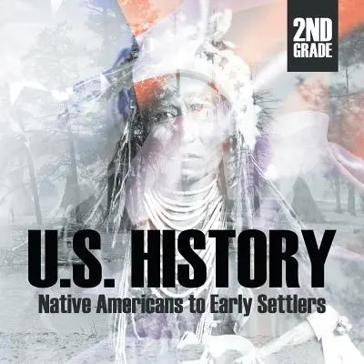 Storia degli Stati Uniti di seconda elementare: I nativi americani e i primi coloni - 2nd Grade U.S. History: Native Americans to Early Settlers